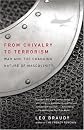 From Chivalry to Terrorism: War and the Changing Nature of Masculinity