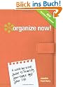 Organize Now!: A Week-By-Week Guide to Simplify Your Space and Your Life!