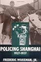Policing Shanghai, 1927-1937