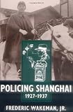 Policing Shanghai, 1927-1937 (Philip E.Lilienthal Books)