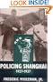 Policing Shanghai, 1927-1937 (Philip E.Lilienthal Books)