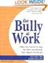 The Bully at Work: What You Can Do to Stop the Hurt and Reclaim Your Dignity on the Job