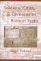 Soldiers, Cities, and Civilians in Roman Syria