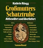 Gro&szlig;mutters Schatztruhe - altbew&auml;hrt und &uuml;berliefert - Kathrin R&uuml;egg