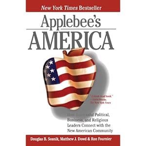 Applebee's America: How Successful Political, Business, and Religious Leaders Connect with the New American Community