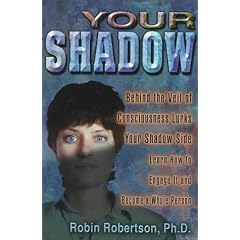 Your Shadow: Behind the Veil of Consciousness Lurks Your Shadow Side, Learn How to Engage it and Become a Whole Person