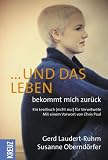 Und das Leben bekommt mich zur�ck. Ein Lesebuch (nicht nur) f�r Verwitwete