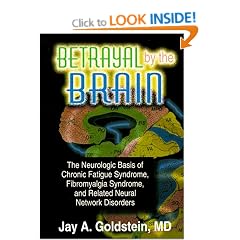 Betrayal by the Brain: The Neurologic Basis of Chronic Fatigue Syndrome, Fibromyalgia Syndrome, and Related Neural Network: Neurological Basis of ... networks in health & illness +)