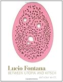 Lucio Fontana : between utopia and kitsch