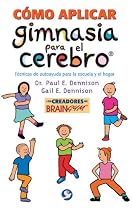 Como aplicar gimnasia para el cerebro: Tecnicas de autoayuda para la escuela y el hogar (Spanish Edition)