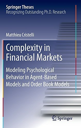 Complexity in Financial Markets: Modeling Psychological Behavior in Agent-Based Models and Order Book Models (Springer Theses) 2014 edition by Cristelli, Matthieu (2013) Hardcover