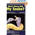 What's Wrong With My Snake? A User-Friendly Home Medical Reference Manual (The Herpetocultural Library) (The Herpetocultural Library)