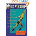Water Workouts: A Guide to Fitness, Training, and Performance Enhancement in the Water by  Steve Tarpinian and Brian J. Awbrey M.D.