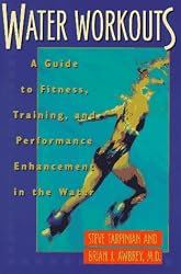 Water Workouts: A Guide to Fitness, Training, and Performance Enhancement in the Water