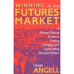 Winning In The Future Markets: A Money-Making Guide to Trading Hedging and Speculating, Revised Edition