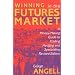 Winning In The Future Markets: A Money-Making Guide to Trading Hedging and Speculating, Revised Edition
