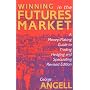 Winning In The Future Markets: A Money-Making Guide to Trading Hedging and Speculating, Revised Edition