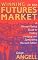 Winning In The Future Markets: A Money-Making Guide to Trading Hedging and Speculating, Revised Edition