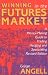 Winning In The Future Markets: A Money-Making Guide to Trading Hedging and Speculating, Revised Edition