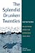 The
Splendid
Drunken
Twenties:
Selections
from
the
Daybooks,
1922-30