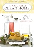 The Naturally Clean Home: 150 Super-Easy Herbal Formulas for Green Cleaning Image of The Naturally Clean Home: 150 Super-Easy Herbal Formulas for Green Cleaning