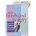 My Husband Is Gay: A Woman's Survival Guide
