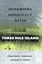 Demanding Democracy after Three Mile Island