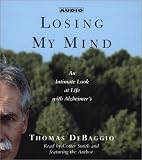 Losing My Mind: An Intimate Look at Life with Alzheimer's