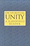 On Spiritual Unity: A Slavophile Reader (Library of Russian Philosophy.) (Library of Russian Philosophy.)