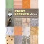 Paint Effects Manual: A Step-by-step Guide to Creating Faux Finishes