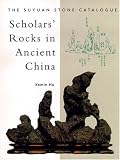 cover of Scholars' Rocks In Ancient China: Syuan Stone Catalogue