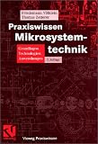 Bild zu: Praxiswissen Mikrosystemtechnik