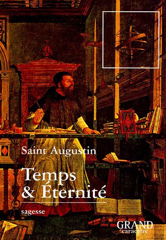 Temps & Eternité (Extraits des Confessions)