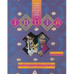 Look What We'Ve Brought You from India: Crafts, Games, Recipes, Stories, and Other Cultural Activities from Indian Americans (Look What We've Brought You from)