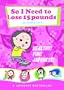 So I Need to Lose 15 Pounds
