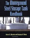 The Aboveground Steel Storage Tank Handbook (Industrial Health & Safety)