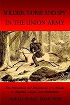 Soldier, Nurse and Spy in the Union Army