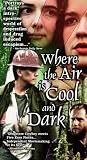 Where the Air Is Cool and Dark [VHS]