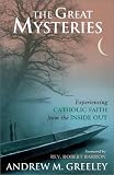 The Great Mysteries: Experiencing Catholic Faith from the Inside Out