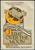 Jump over the moon : selected professional readings