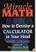 Miracle Math: How to Develop a Calculator in Your Head (Flowmotion Book Ser.)