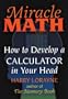 Miracle Math: How to Develop a Calculator in Your Head (Flowmotion Book Ser.)