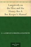 Langstroth on the Hive and the Honey-Bee A Bee Keepers Manual