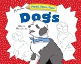 Pencil, Paper, Draw!: Dogs (Pencil, Paper, Draw!)