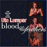 Eigenschaften Ute Lemper  / Blood & Feathers-Live at Cafe