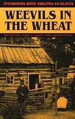 Weevils in the Wheat: Interviews With Virginia Ex-Slaves