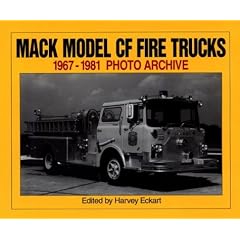 Mack Model Cf Fire Trucks: 1967 Through 1981 : Photo Archive