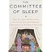 The Committee of Sleep: How Artists, Scientists, and Athletes Use Dreams for Creative Problem-Solving--And How You Can Too