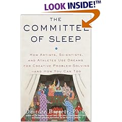 The Committee of Sleep: How Artists, Scientists, and Athletes Use Dreams for Creative Problem-Solving-- and How You Can Too