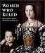 Women Who Ruled: Queens, Goddesses, Amazons in Renaissance and Baroque Art